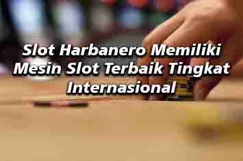 Mesin Slot dari Habanero diakui Sebagai yang Terbaik Tingkat Internasional post thumbnail image